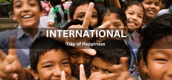 International Day of Happiness [प्रसन्नता का अंतर्राष्ट्रीय दिवस]